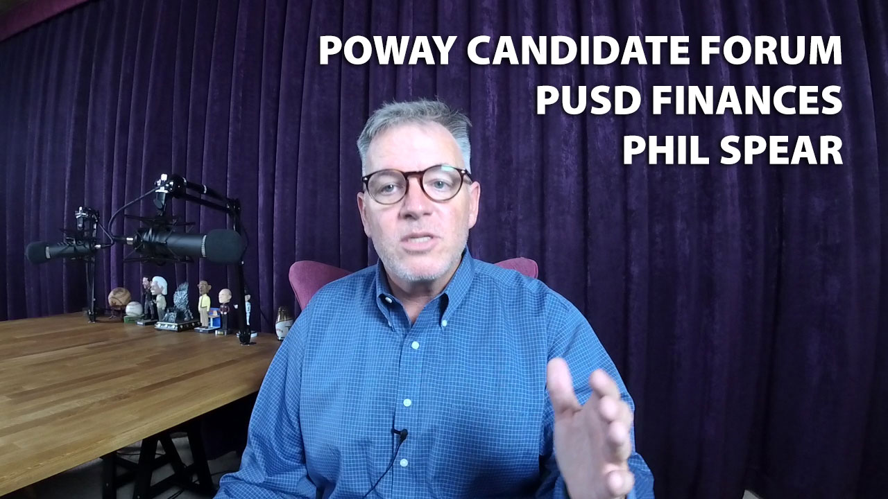 Comments on the Poway Candidate Forum, Poway Unified School District financials and a celebration of life for Poway Hero Phil Spear.