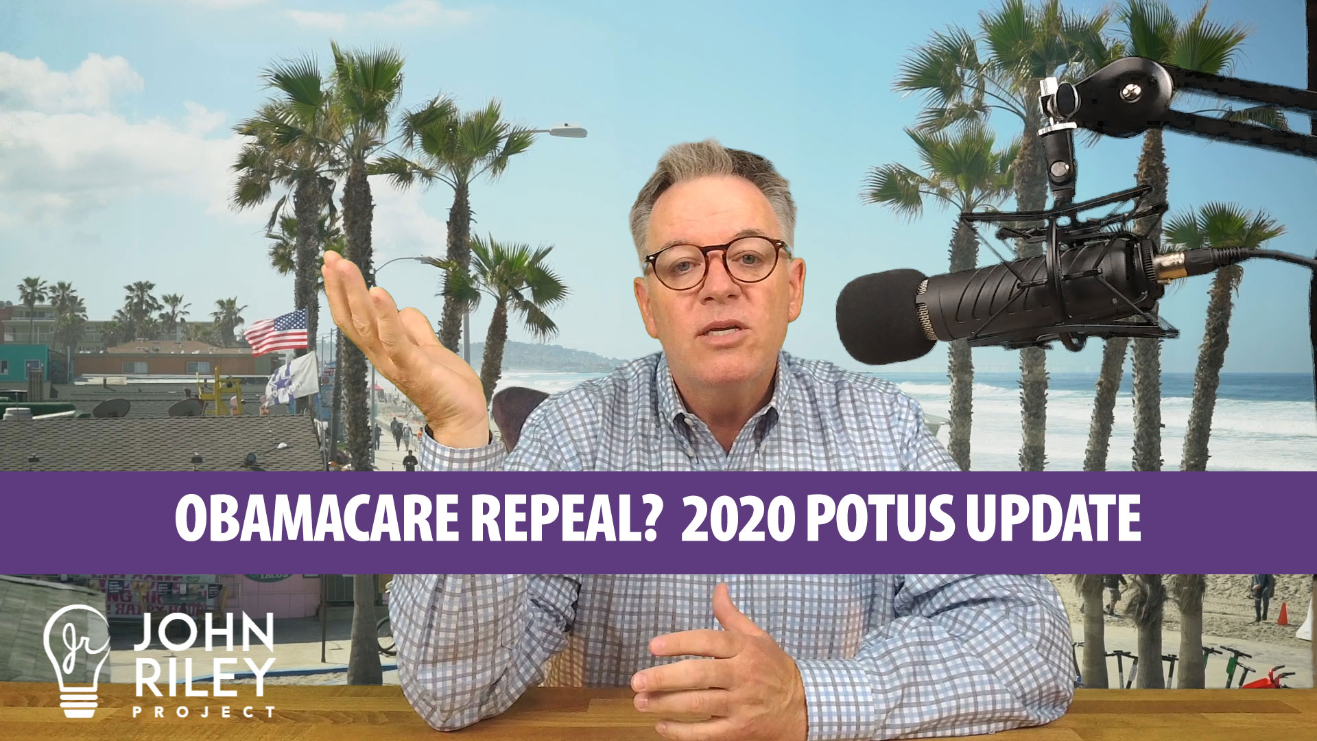 Obamacare Repeal, 2020 POTUS Update, John Riley Project
