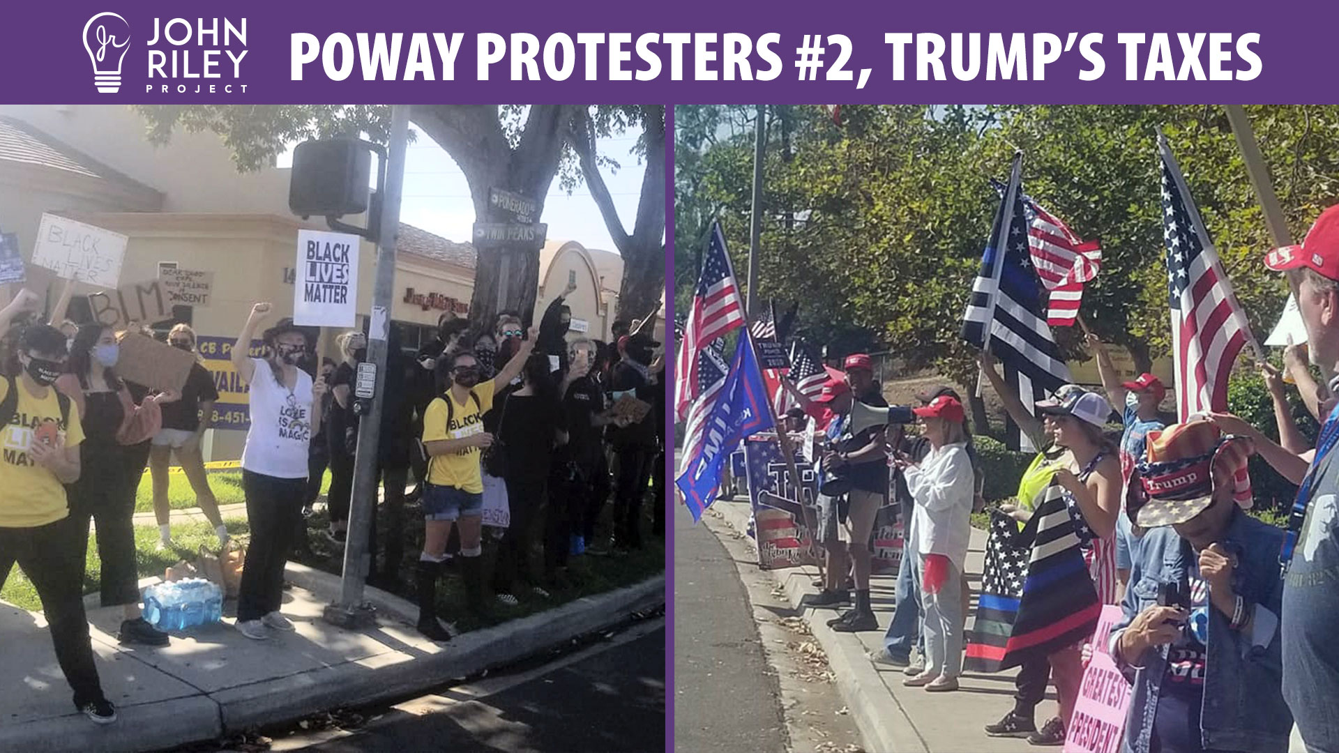 Poway Protesters, Trump's Taxes, John Riley Project, JRP0168