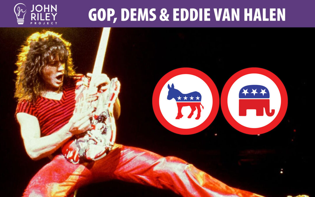 GOP, Dems and Eddie Van Halen, JRP0173