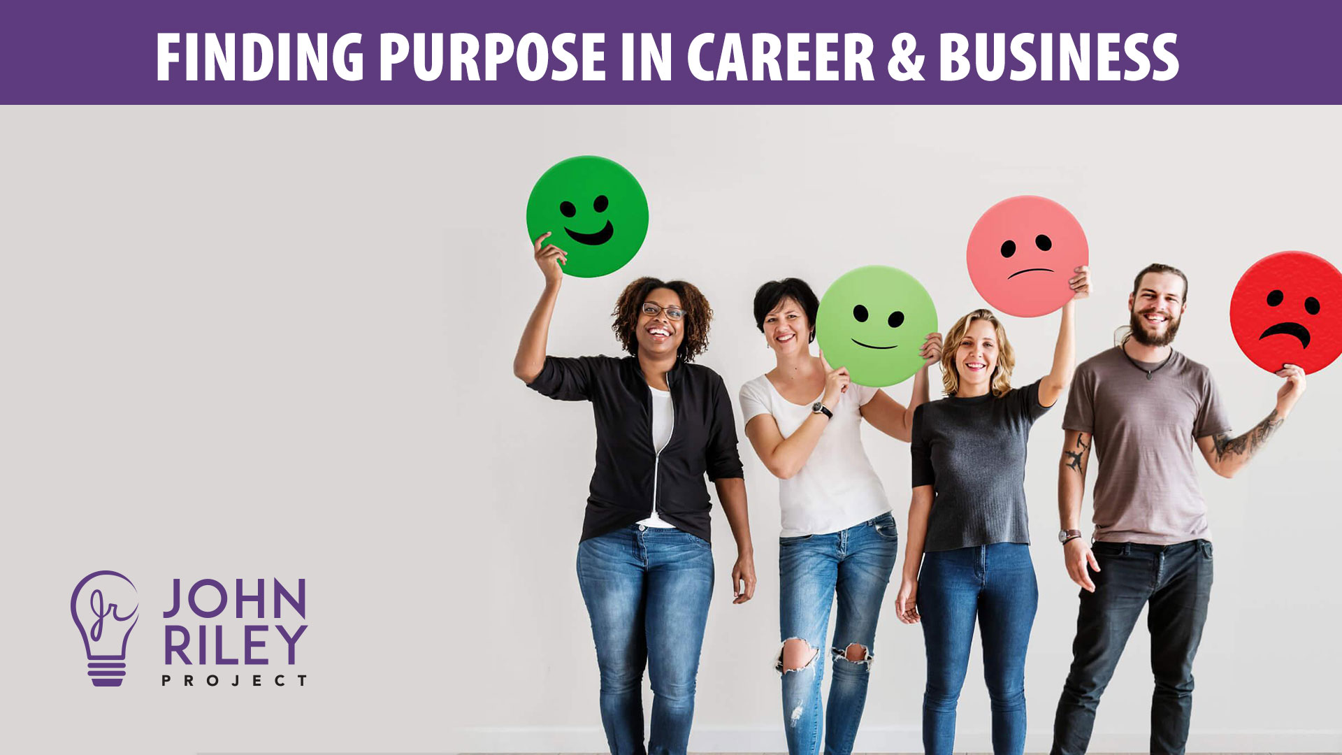 finding purpose, career, business, john riley project, jrp0188