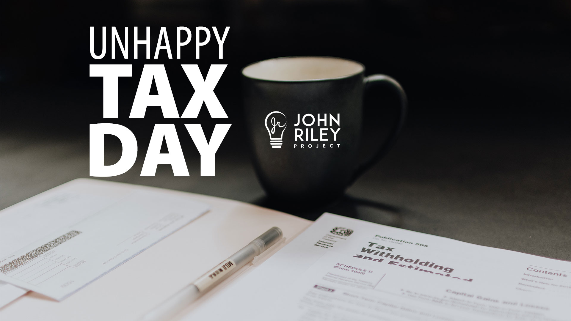 unhappy tax day, income taxes, John Riley Project, JRP0234