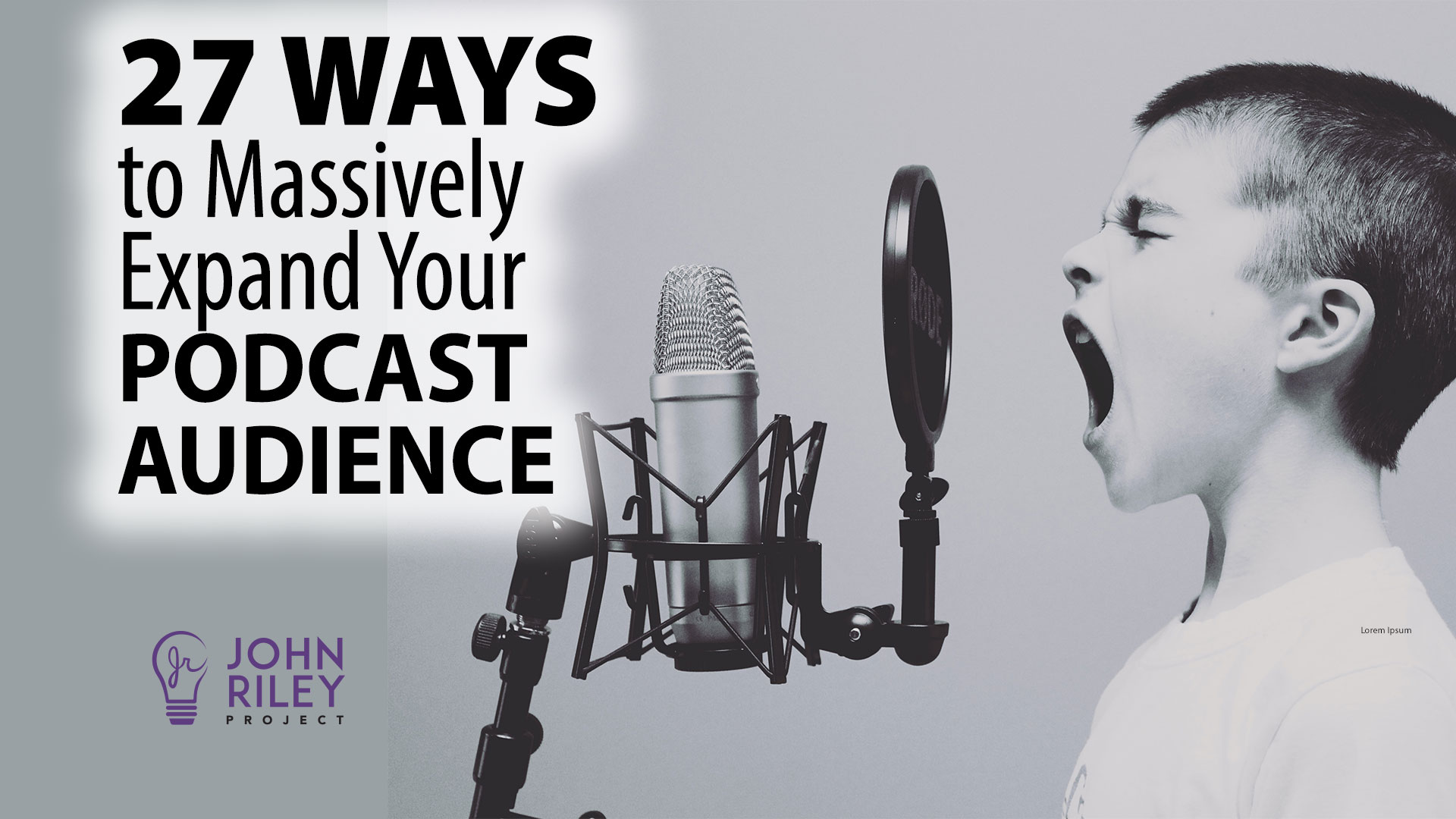 podcast marketing, build audience, john riley project
