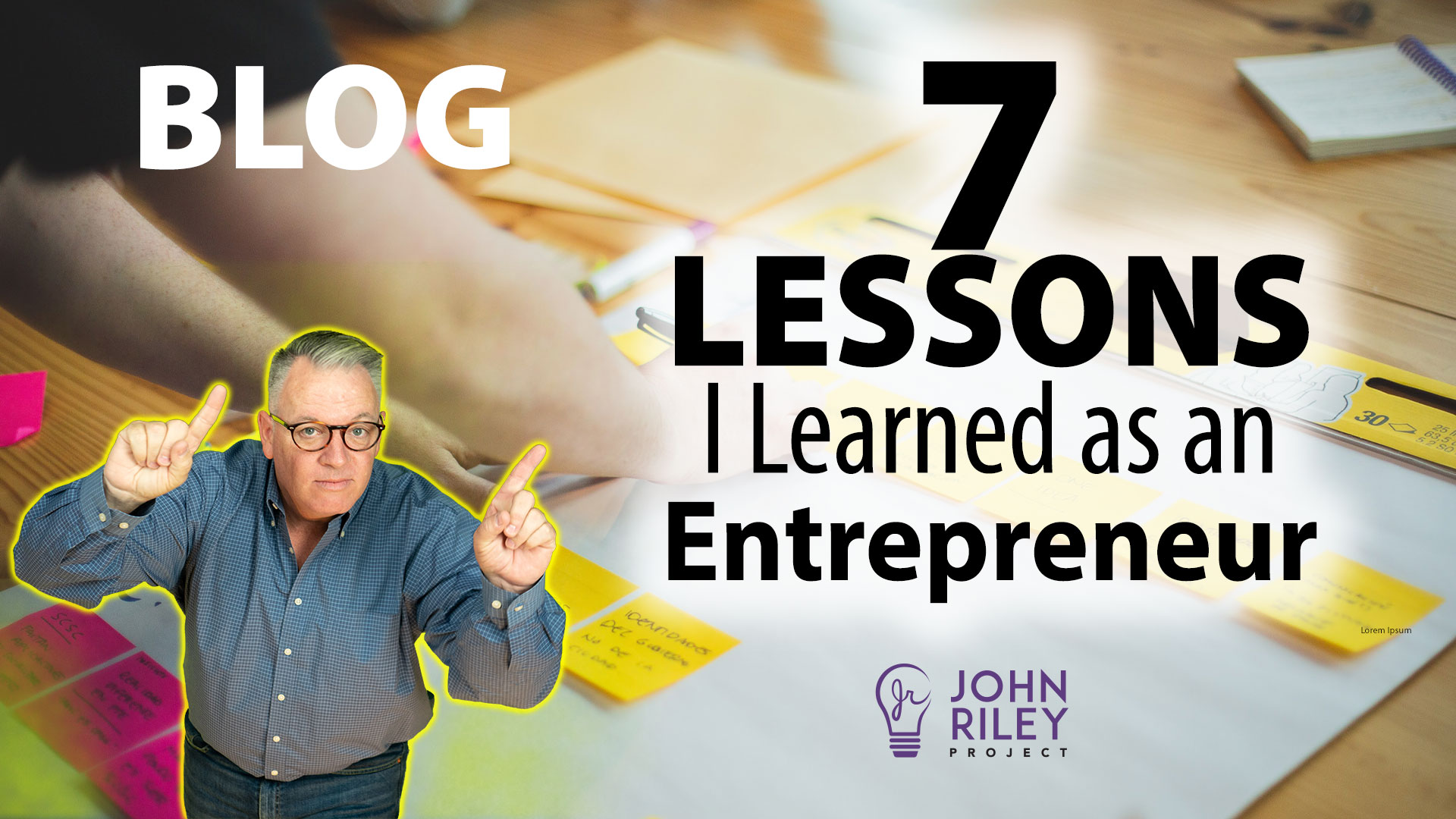 entrepreneur, business owner, important lessons, john riley project