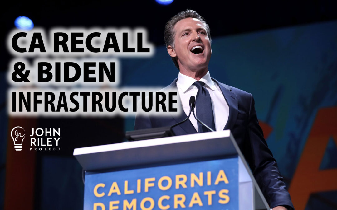 California Recall and Biden Infrastructure, JRP0249