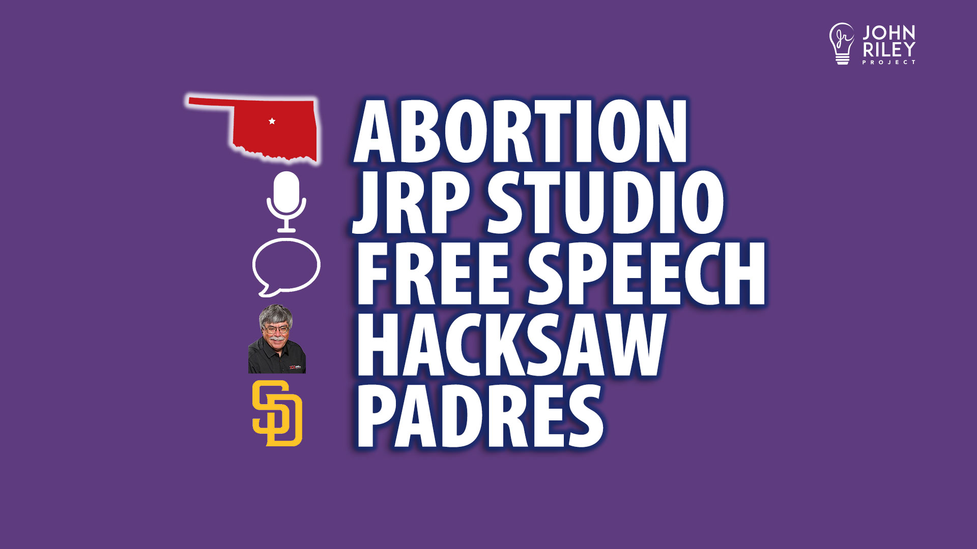 oklahoma abortion, free speech, poway, hacksaw, padres, john riley project, jrp0272
