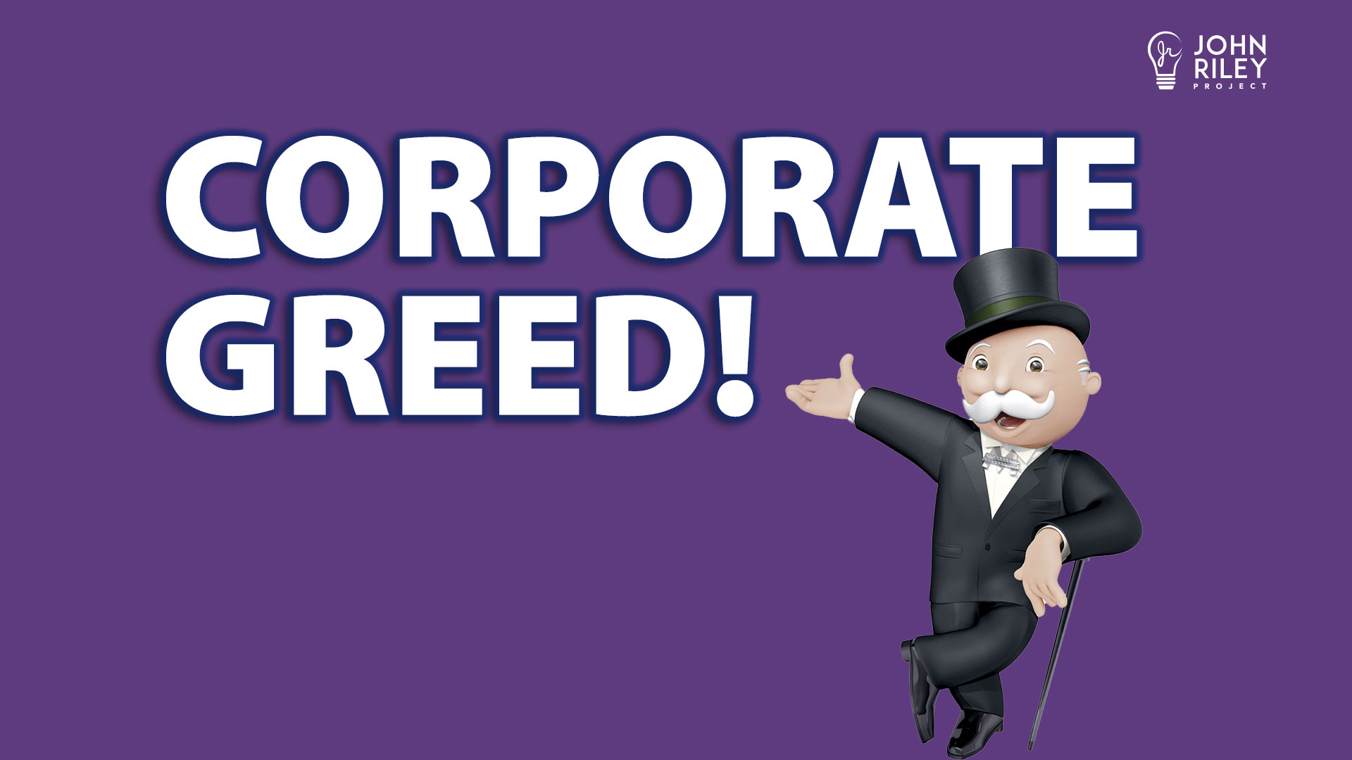 Corporate Greed, John Riley Project