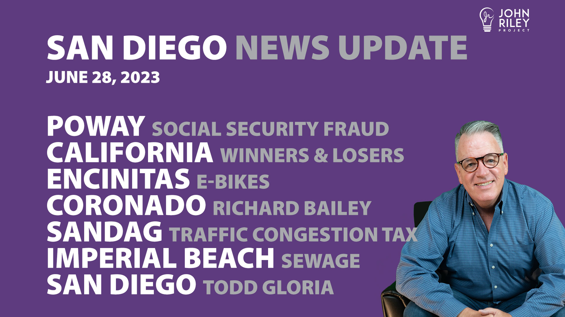John Riley discusses San Diego News Update - June 28: Poway Fraud, Encinitas e-bike, Coronado Richard Bailey, SANDAG.