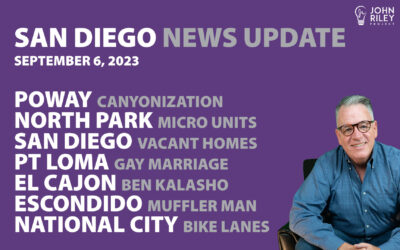 San Diego News Update – Sept 6: Poway Road Canyonization, San Diego Housing Crisis, Pt Loma Gay Marriage, Ben Kalasho