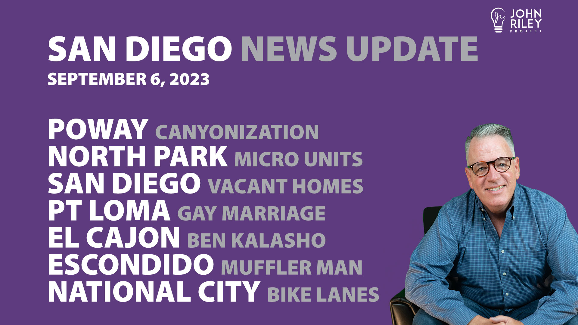 John Riley discusses Poway Road Canyonization, San Diego Housing Crisis, Pt Loma Gay Marriage, Ben Kalasho