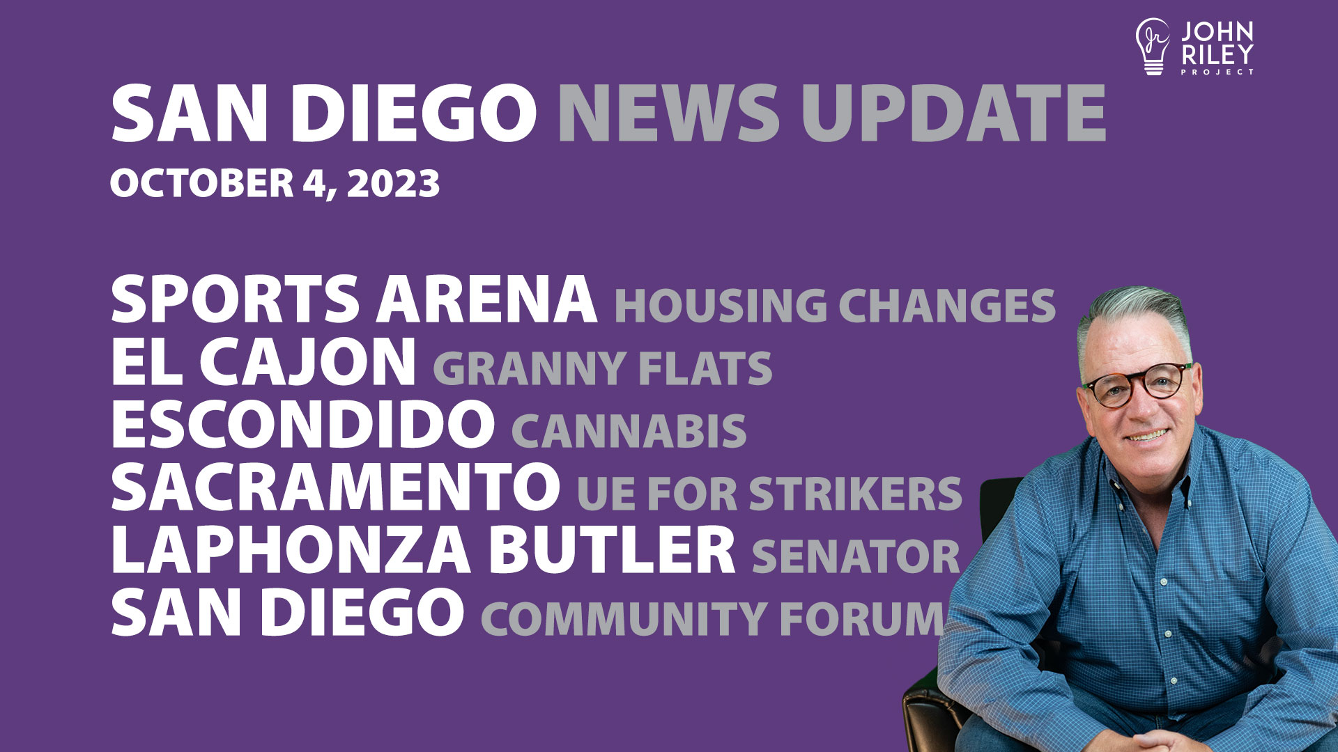 John Riley discusses San Diego News Update Oct 4: Sports Arena Housing, El Cajon Granny Flats, Escondido Cannabis