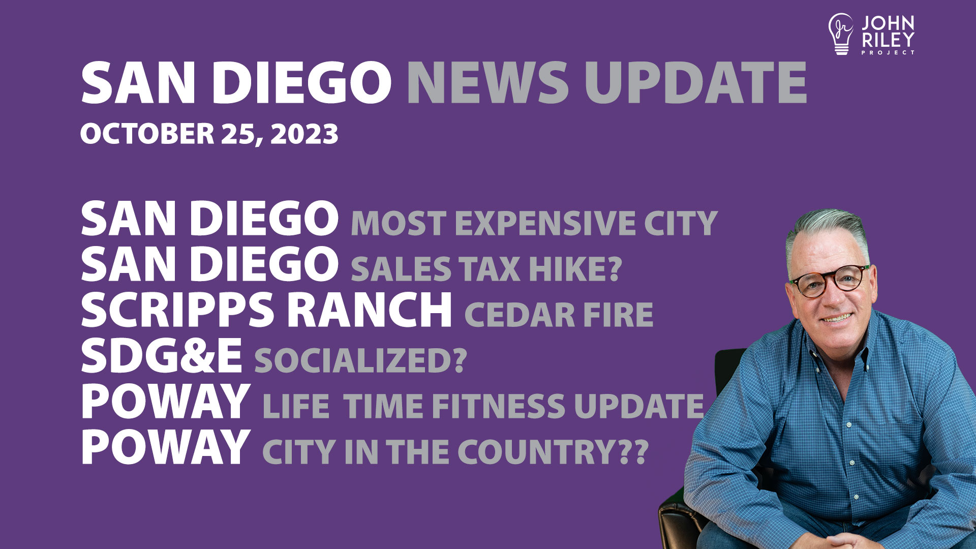 John Riley discusses San Diego Most Expensive City in USA, San Diego Sales Tax Hike?, Govt takeover of SDGE?, Poway News